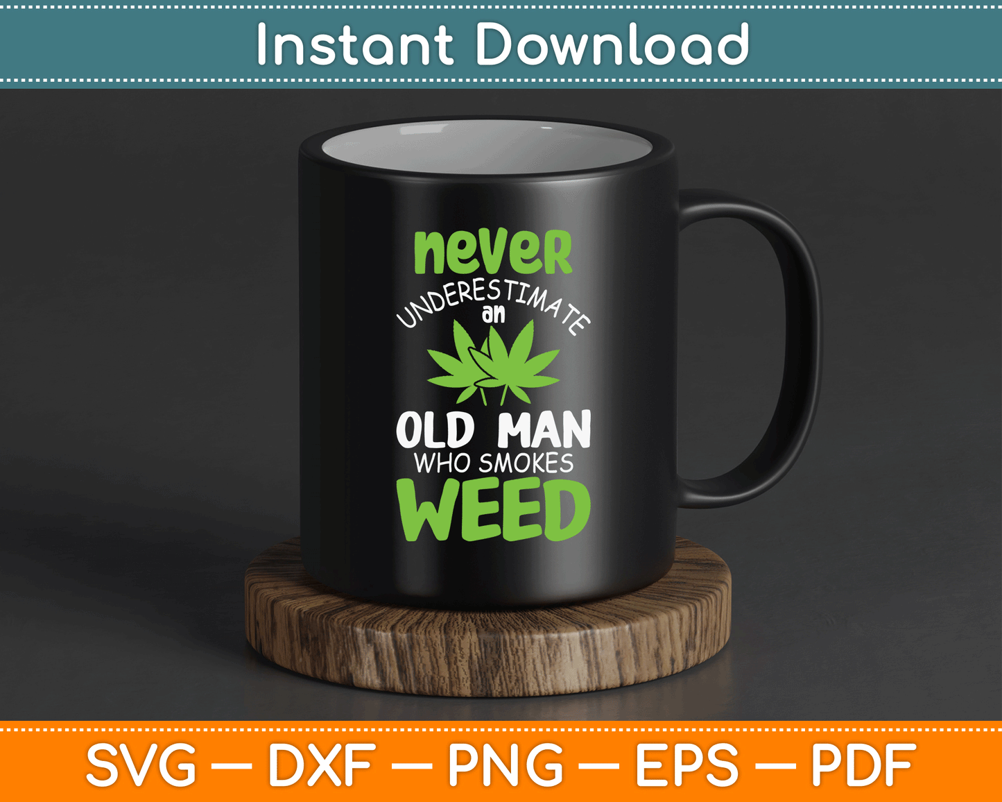 Never Underestimate An Old Man Who Smokes Weed Marijuana SVG Digital Cutting File