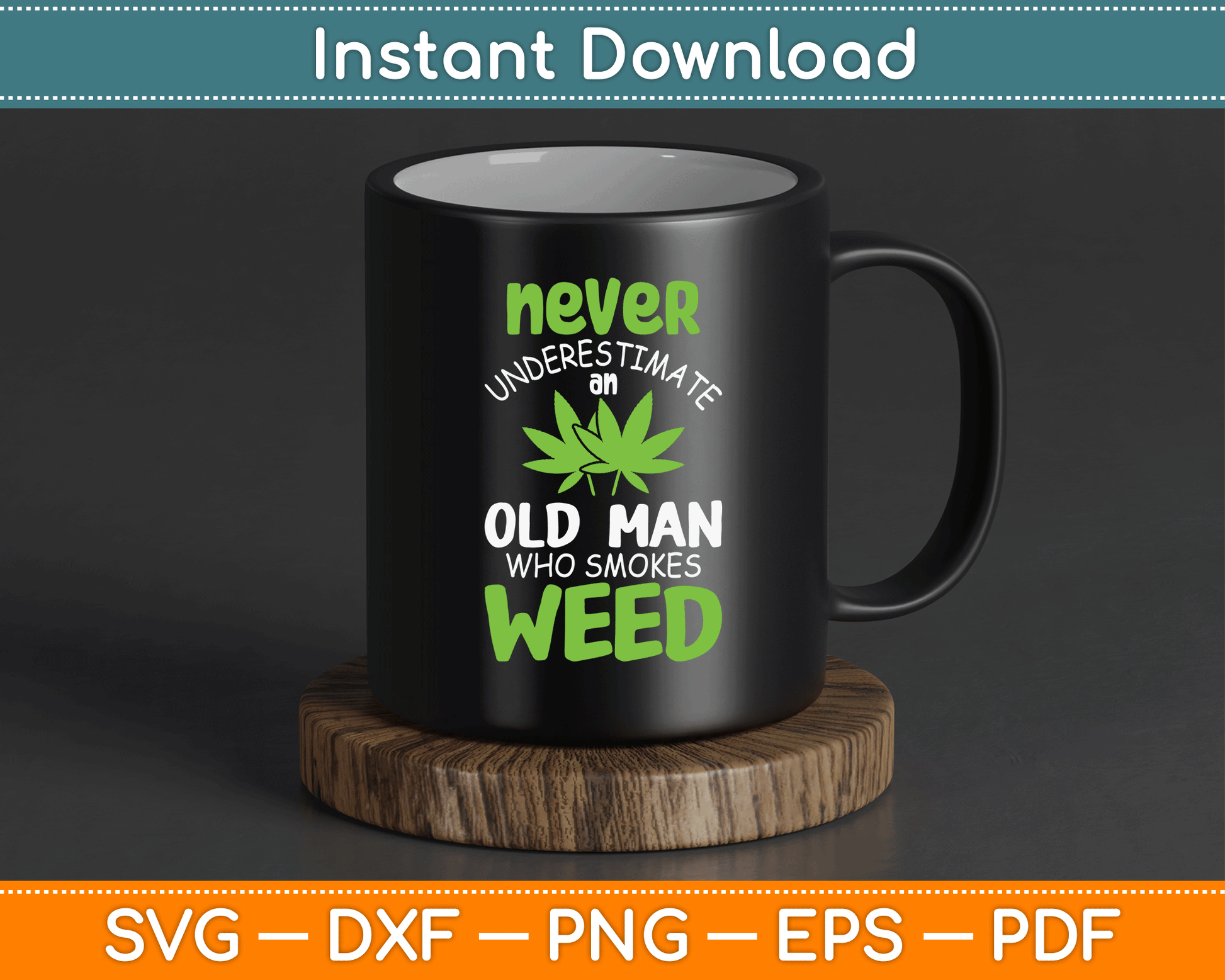 Never Underestimate An Old Man Who Smokes Weed Marijuana SVG Digital Cutting File