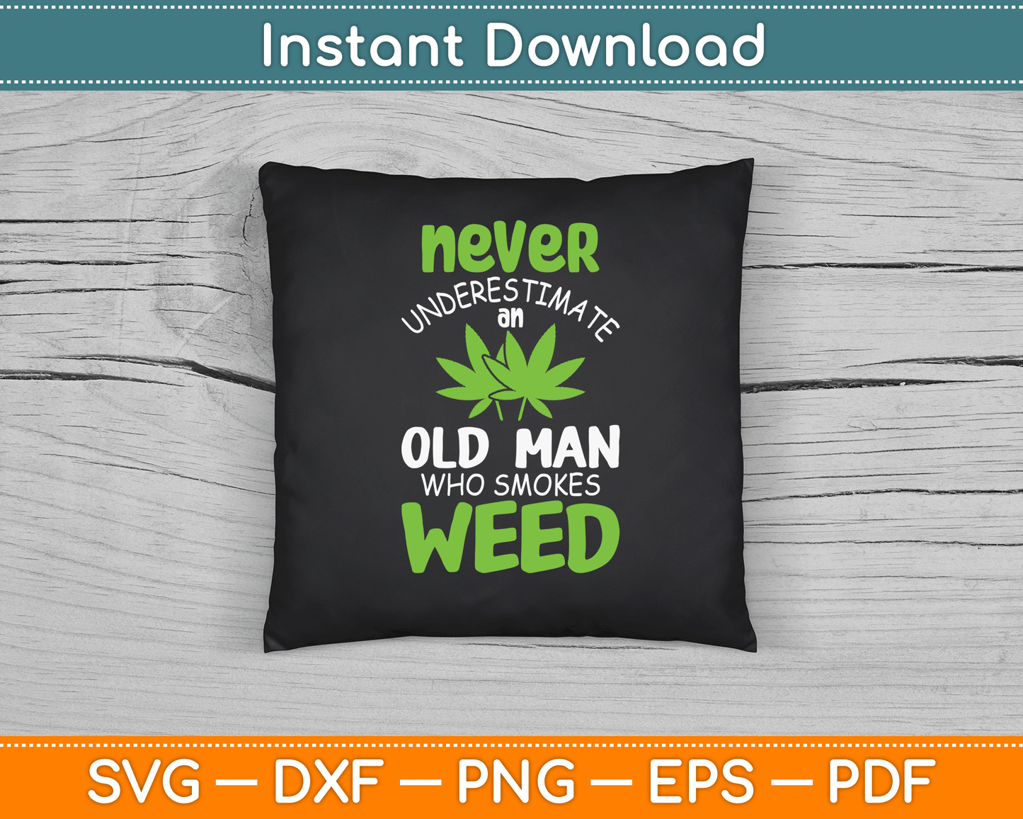 Never Underestimate An Old Man Who Smokes Weed Marijuana SVG Digital Cutting File