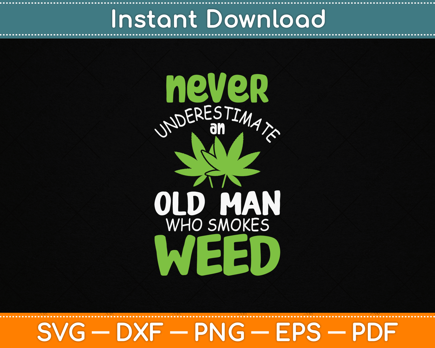 Never Underestimate An Old Man Who Smokes Weed Marijuana SVG Digital Cutting File