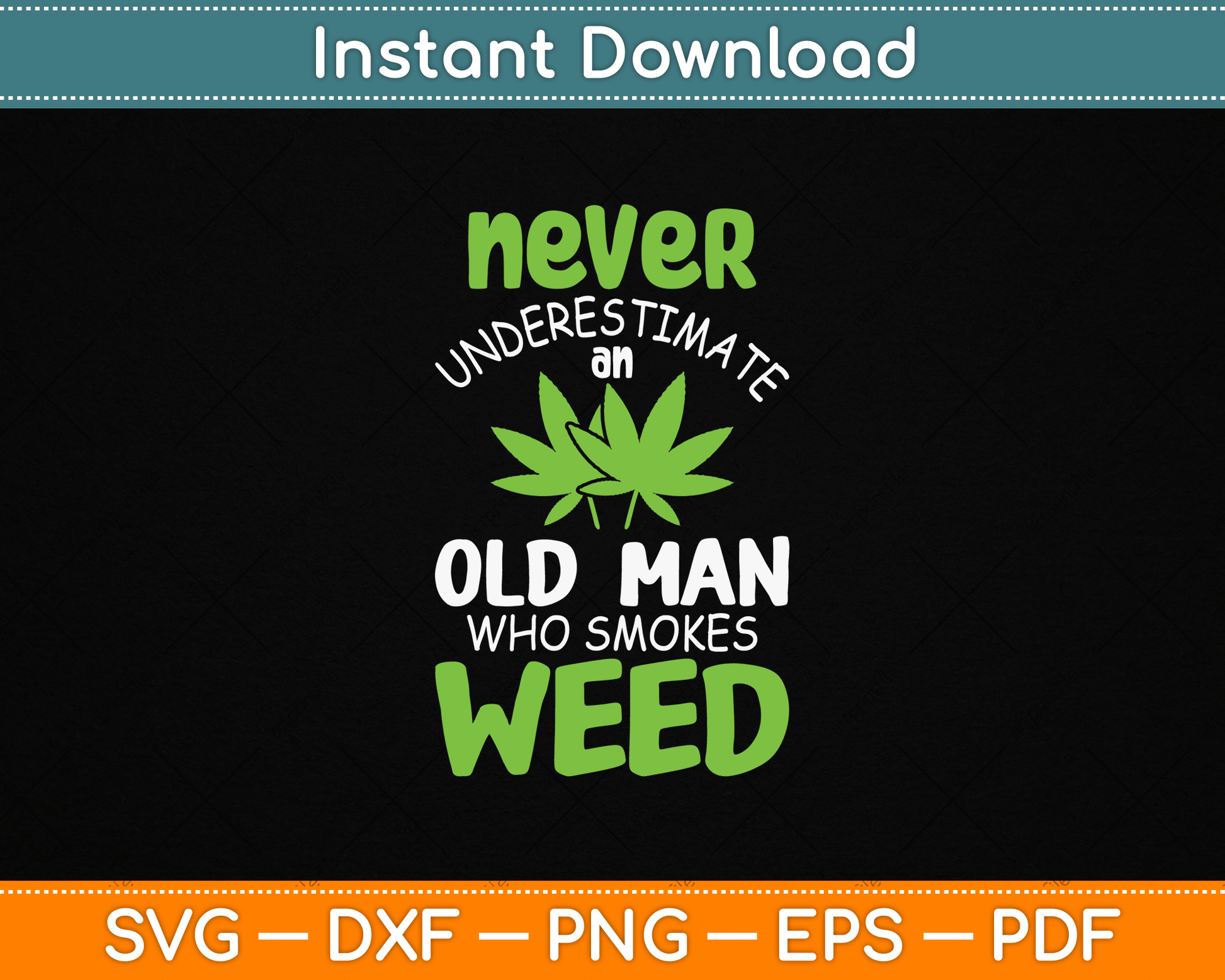 Never Underestimate An Old Man Who Smokes Weed Marijuana SVG Digital Cutting File