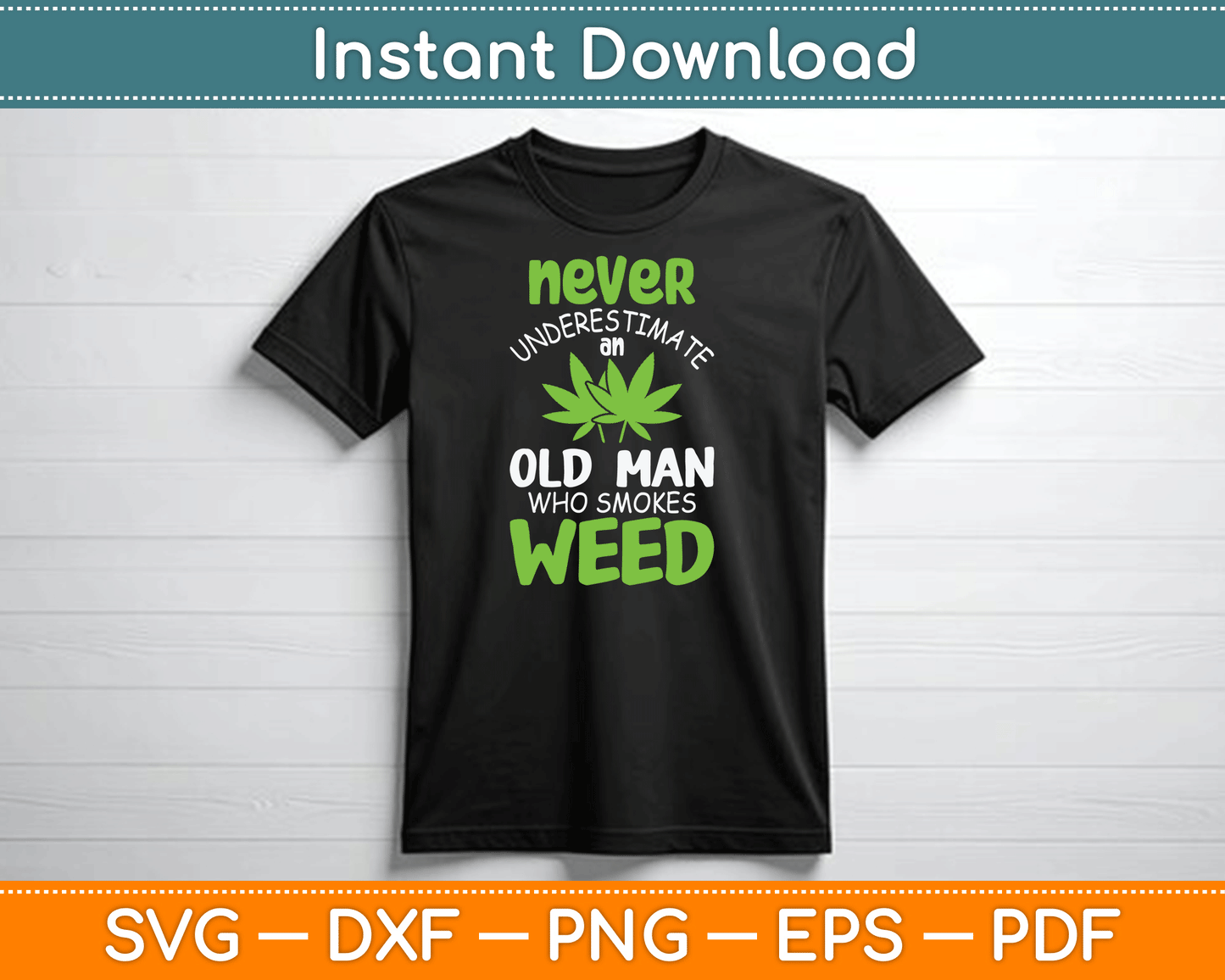 Never Underestimate An Old Man Who Smokes Weed Marijuana SVG Digital Cutting File
