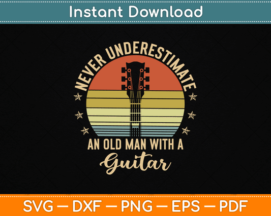 Never Underestimate an Old Man with A Guitar SVG Digital Cutting File