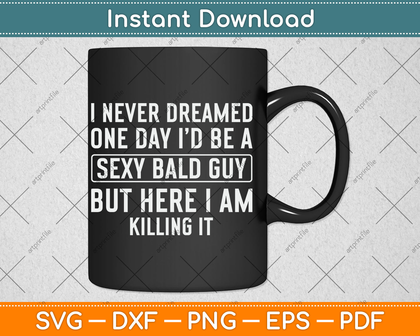 Never Dreamed Sexy Bald Guy Killing It Funny Bald Head Svg Digital Cutting File