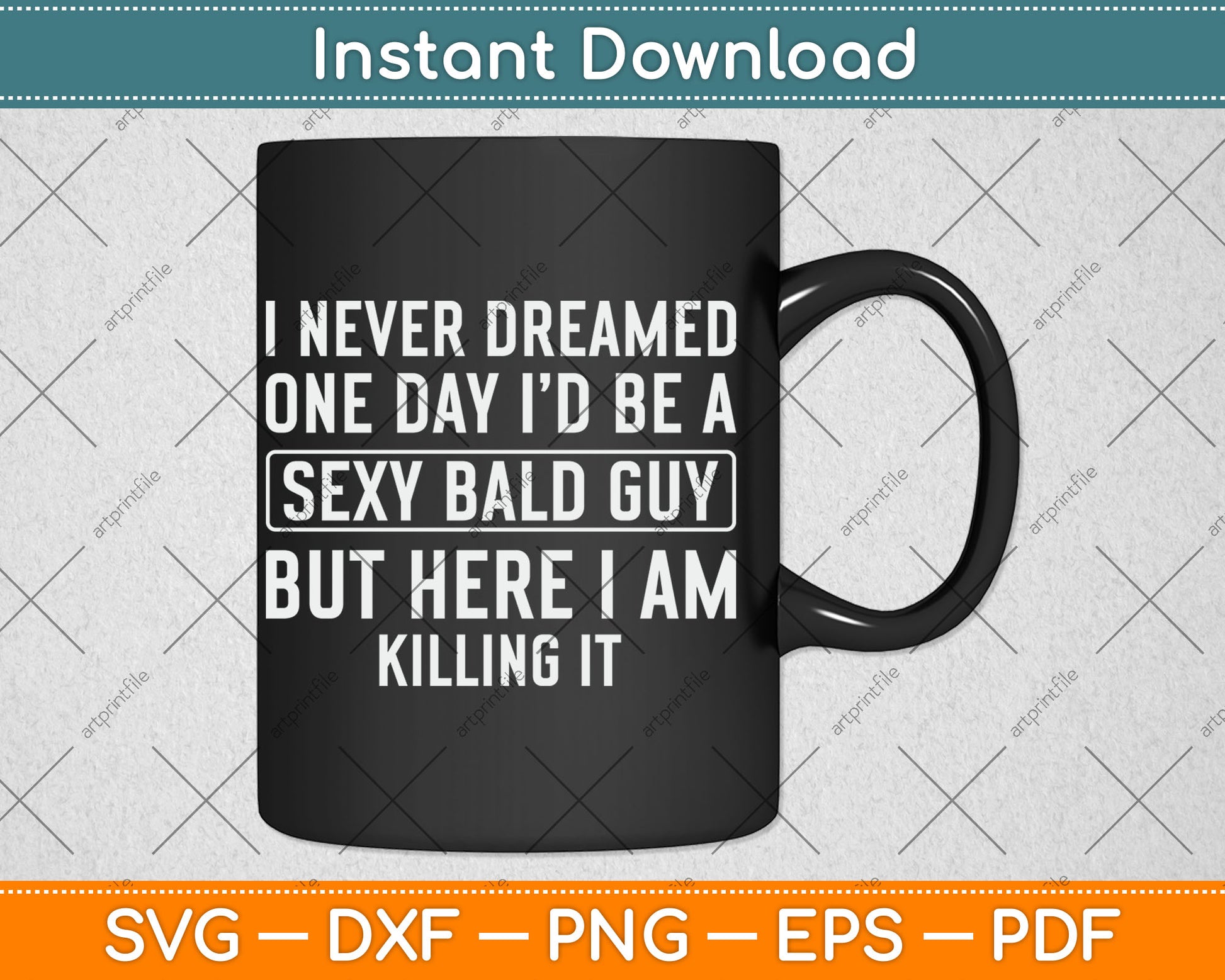 Never Dreamed Sexy Bald Guy Killing It Funny Bald Head Svg Digital Cutting File