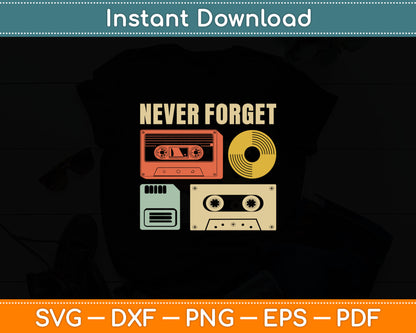 Never Forget Audio Cassette 70s 80s 90s Funny Gift Svg Digital Cutting File