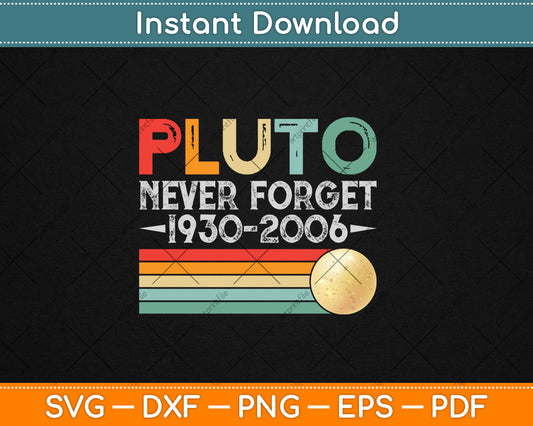 Never Forget Pluto Retro Style Funny Space Science Svg Digital Cutting File