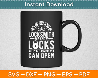 Never Mess With A Locksmith We Know Locks Svg Digital Cutting File