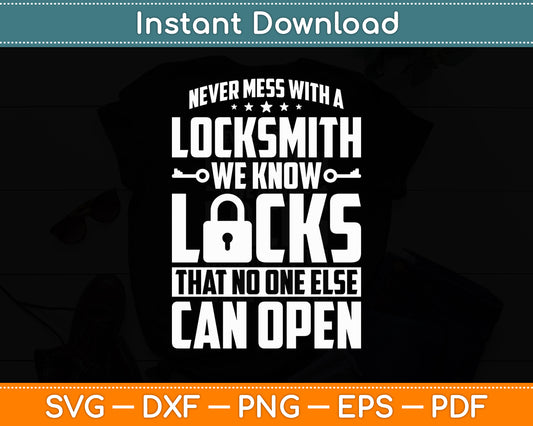 Never Mess With A Locksmith We Know Locks Svg Digital Cutting File