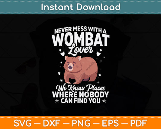 Never Mess With A Wombat Lover Svg Png Dxf Digital Cutting File