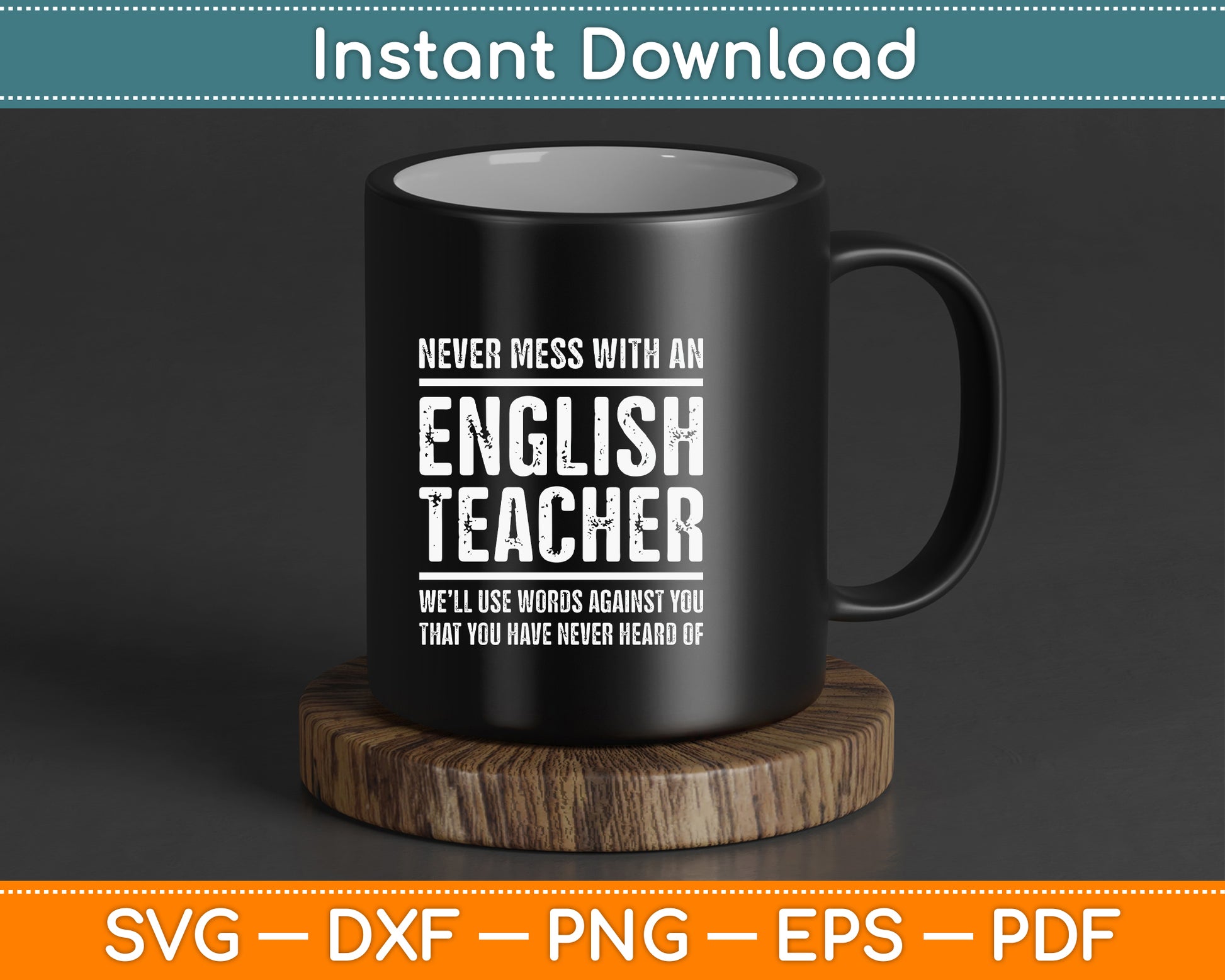 Never Mess With An English Teacher Funny Teacher SVG Digital Cutting File