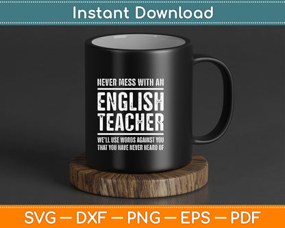 Never Mess With An English Teacher Funny Teacher SVG Digital Cutting File