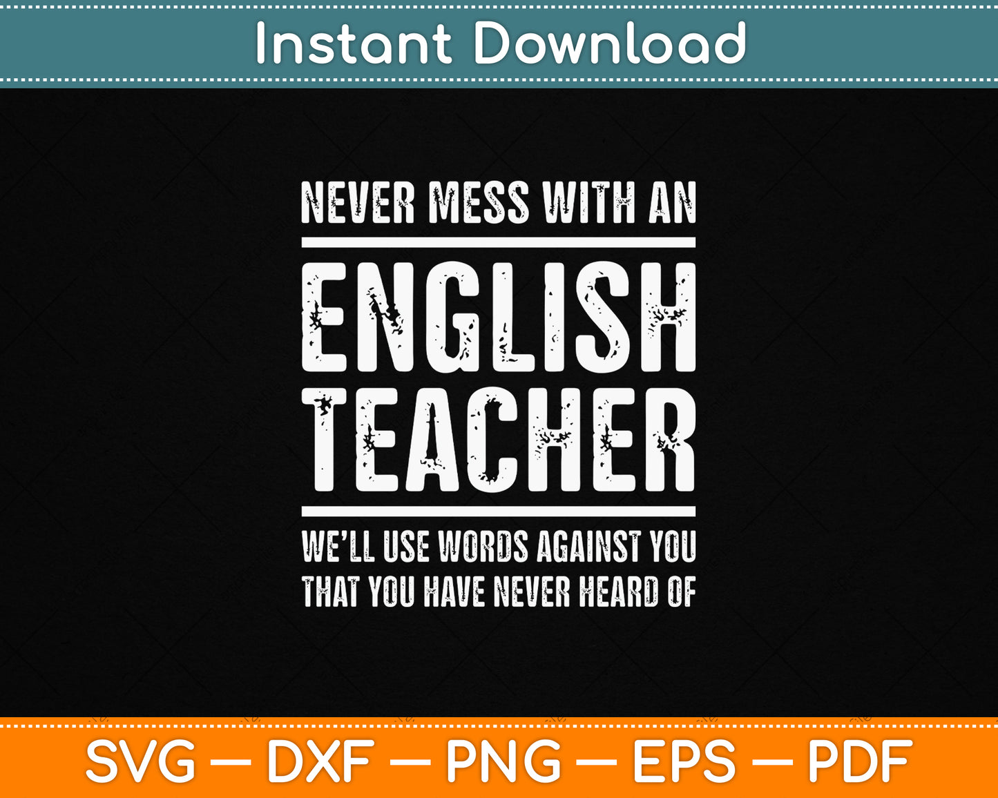 Never Mess With An English Teacher Funny Teacher SVG Digital Cutting File
