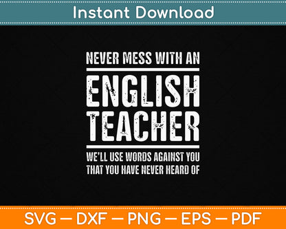 Never Mess With An English Teacher Funny Teacher SVG Digital Cutting File