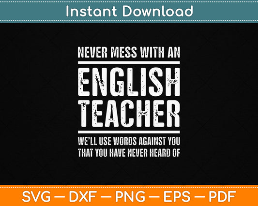 Never Mess With An English Teacher Funny Teacher SVG File