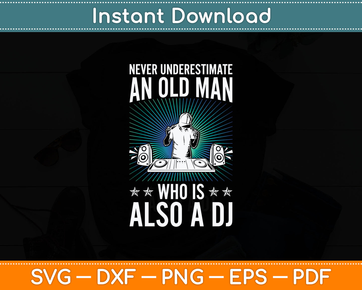 Never Underestimate An Old Man Who Is Also A Dj Svg Digital Cutting File