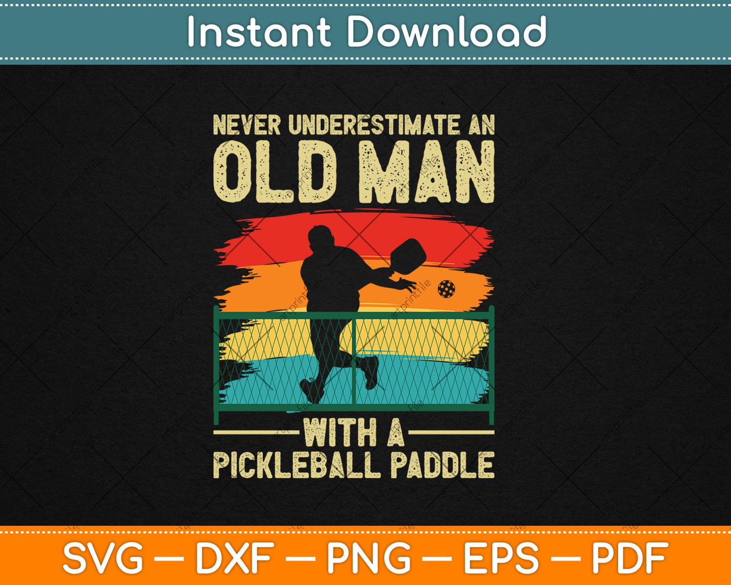 Never Underestimate An Old Man With A Pickleball Paddle Svg Digital Cutting File