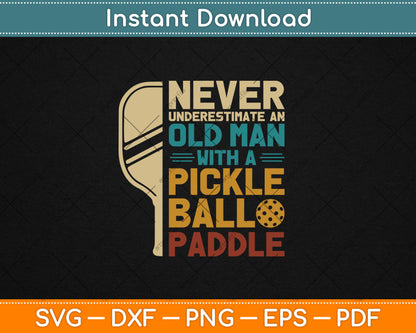 Never Underestimate An Old Man With A Pickleball Paddle Svg Digital Cutting File