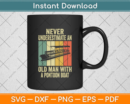 Never Underestimate An Old Man With A Pontoon Boat Svg Digital Cutting File