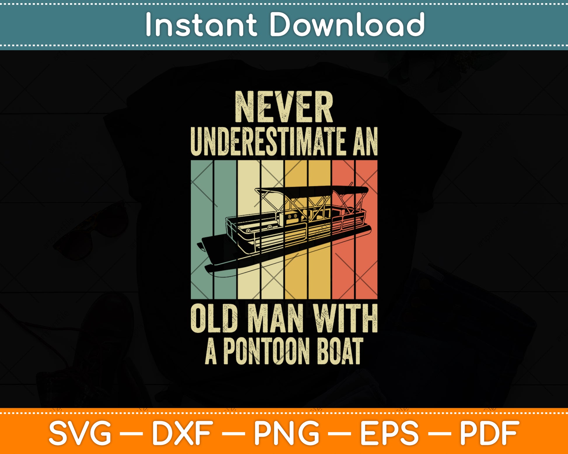 Never Underestimate An Old Man With A Pontoon Boat Svg Digital Cutting File