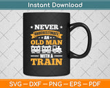 Never Underestimate An Old Man With A Train Svg Digital Cutting File