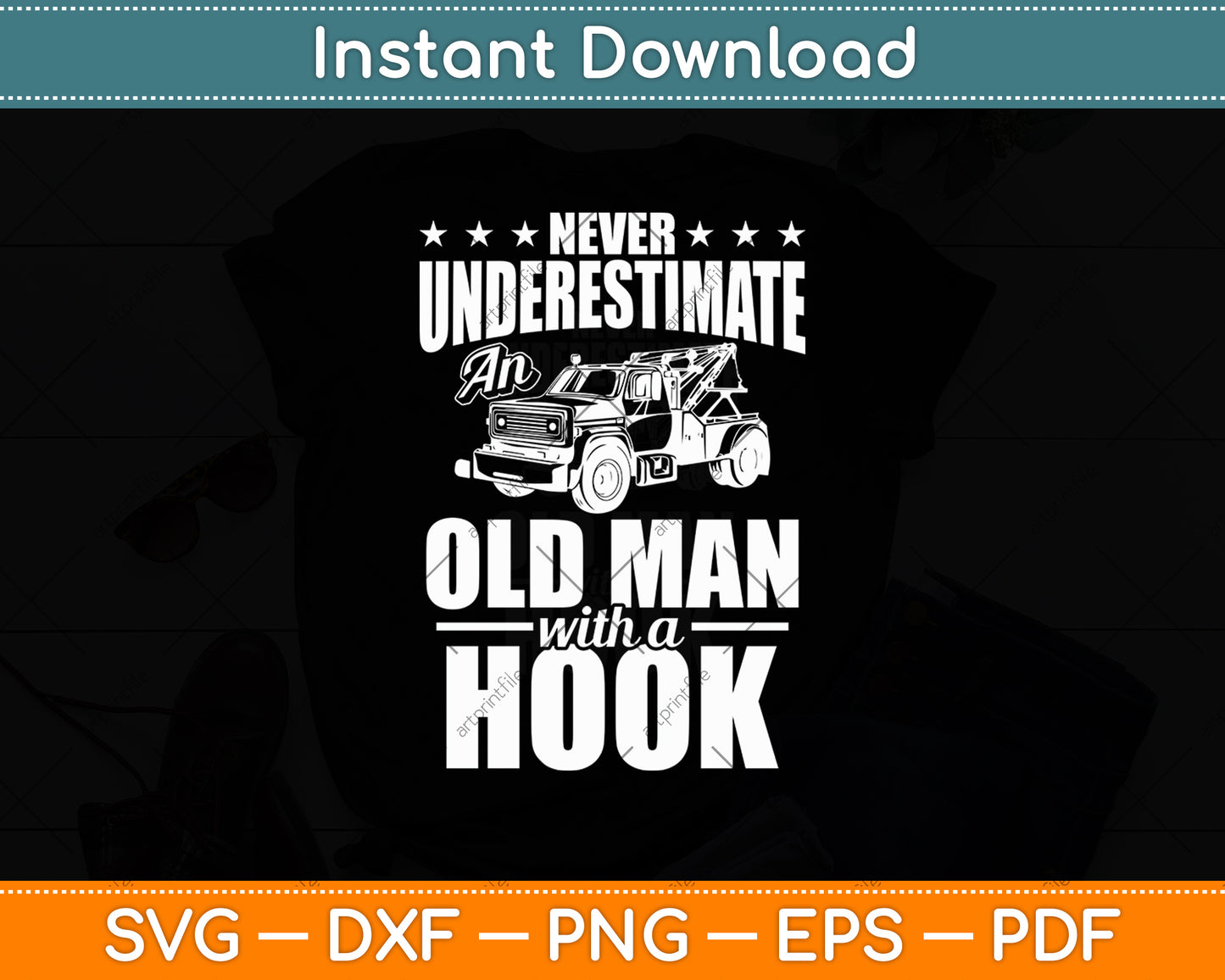 Never Underestimate An Old Man With Hook Tow Truck Driver Svg Digital Cutting File