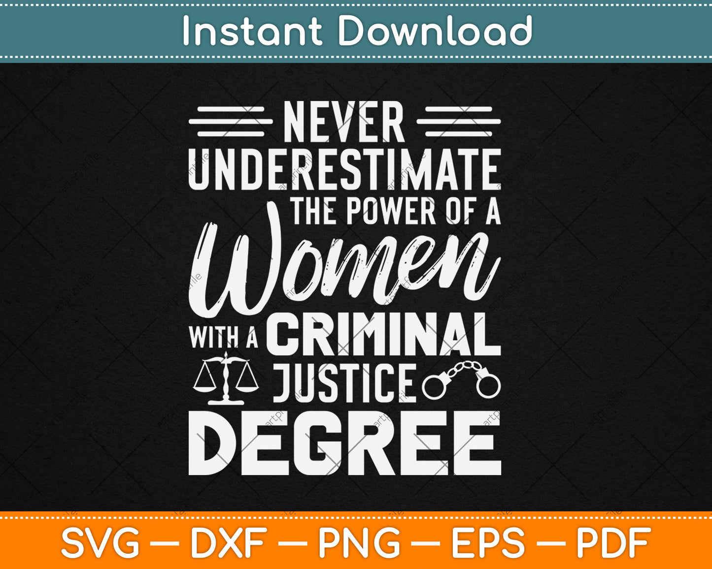 Never Underestimate The Power Of A Women With A Criminal Justice Svg Cutting File