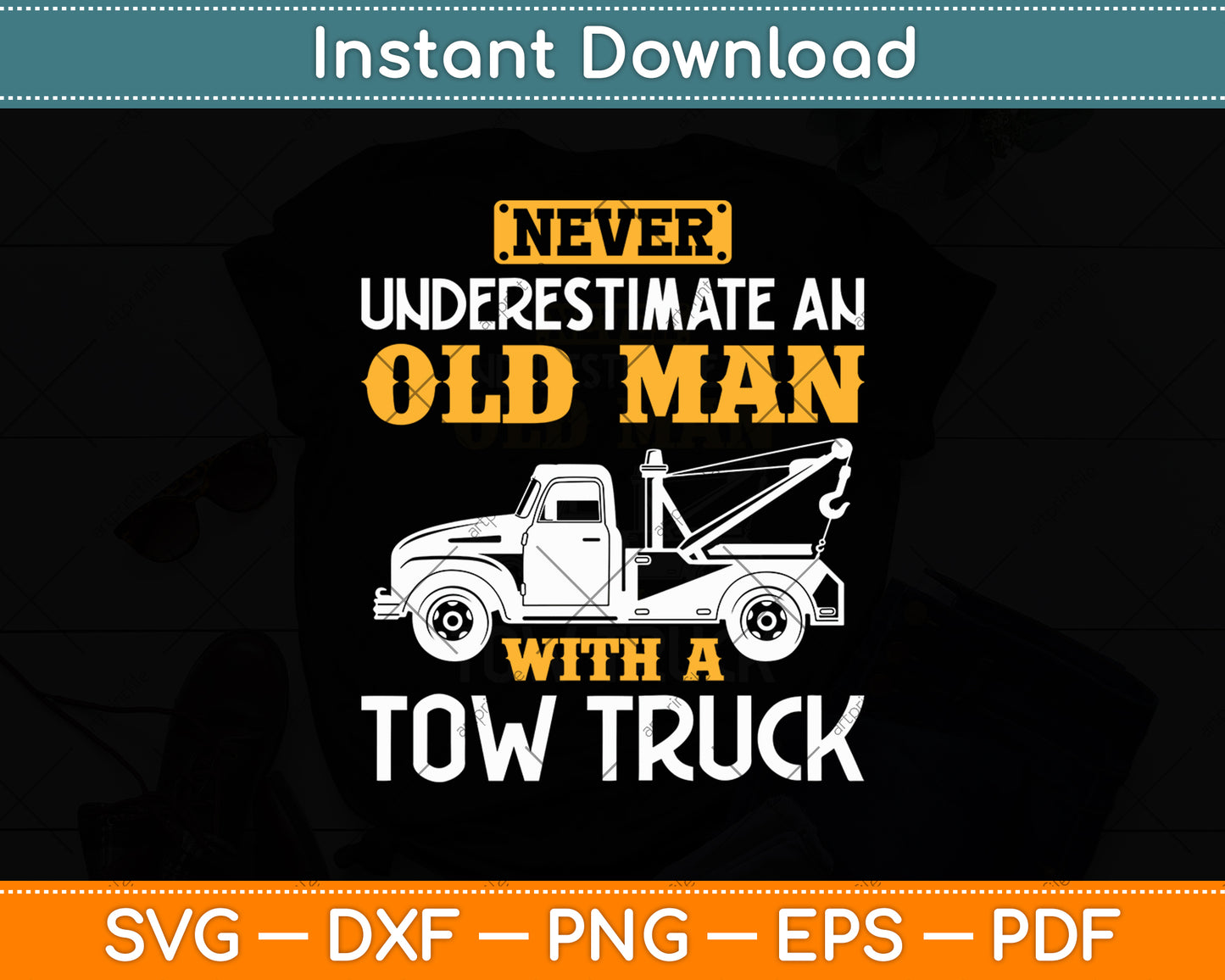 Never Underestimate Tow Truck Driver Breakdown Lorry Svg Digital Cutting File