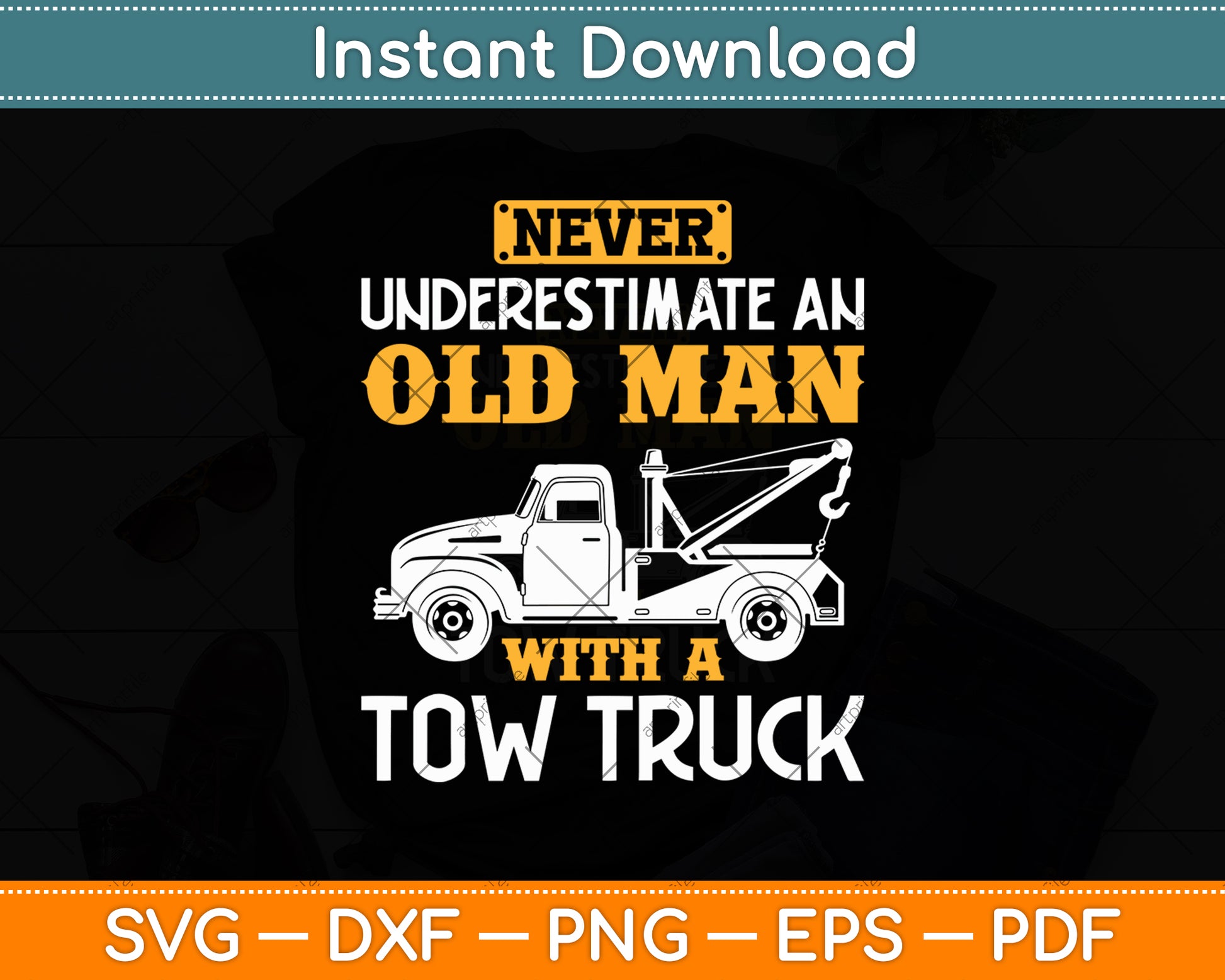 Never Underestimate Tow Truck Driver Breakdown Lorry Svg Digital Cutting File