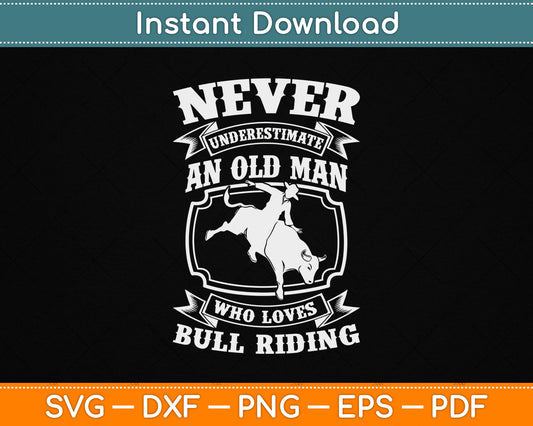 Never Underestimate an Old Man Bull Riding Rodeo Sport SVG File