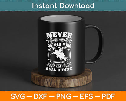 Never Underestimate an Old Man Bull Riding Rodeo Sport SVG Digital Cutting File
