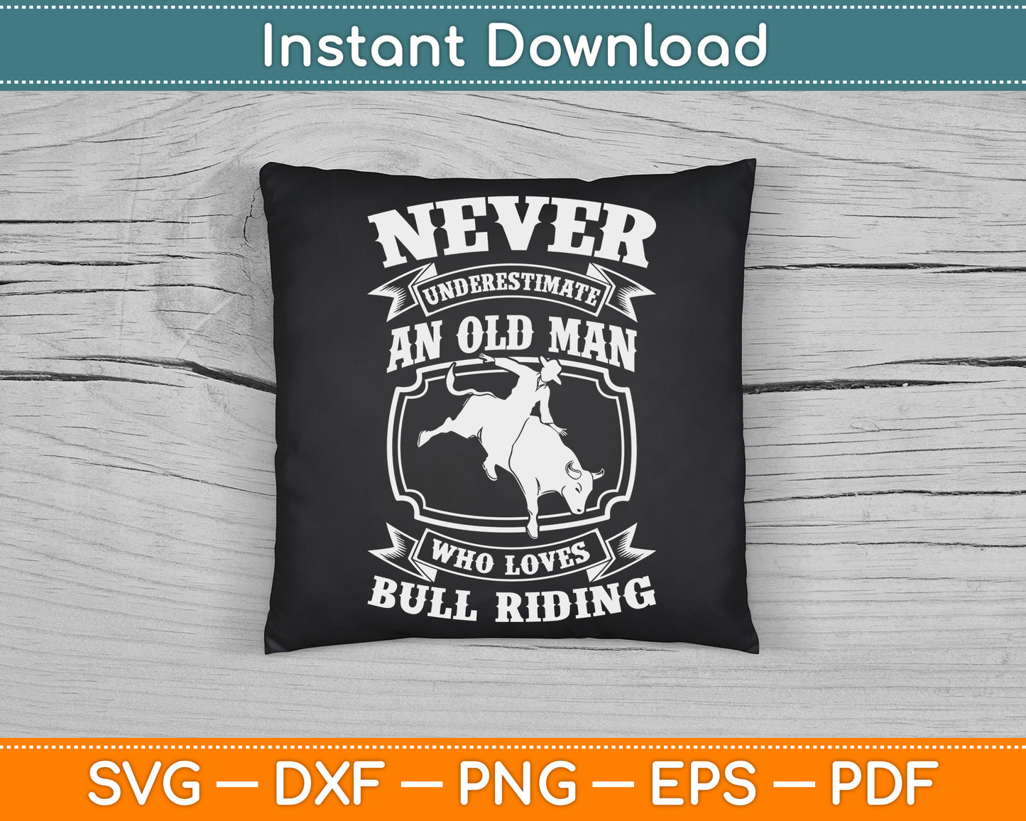 Never Underestimate an Old Man Bull Riding Rodeo Sport SVG Digital Cutting File