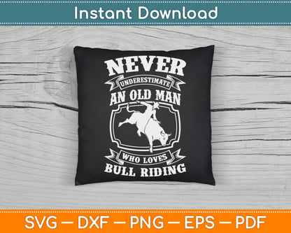 Never Underestimate an Old Man Bull Riding Rodeo Sport SVG Digital Cutting File