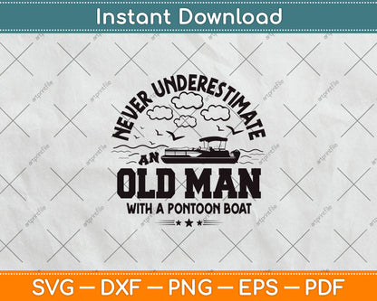 Never Underestimate an Old Man with a Pontoon Boat Svg Digital Cutting File