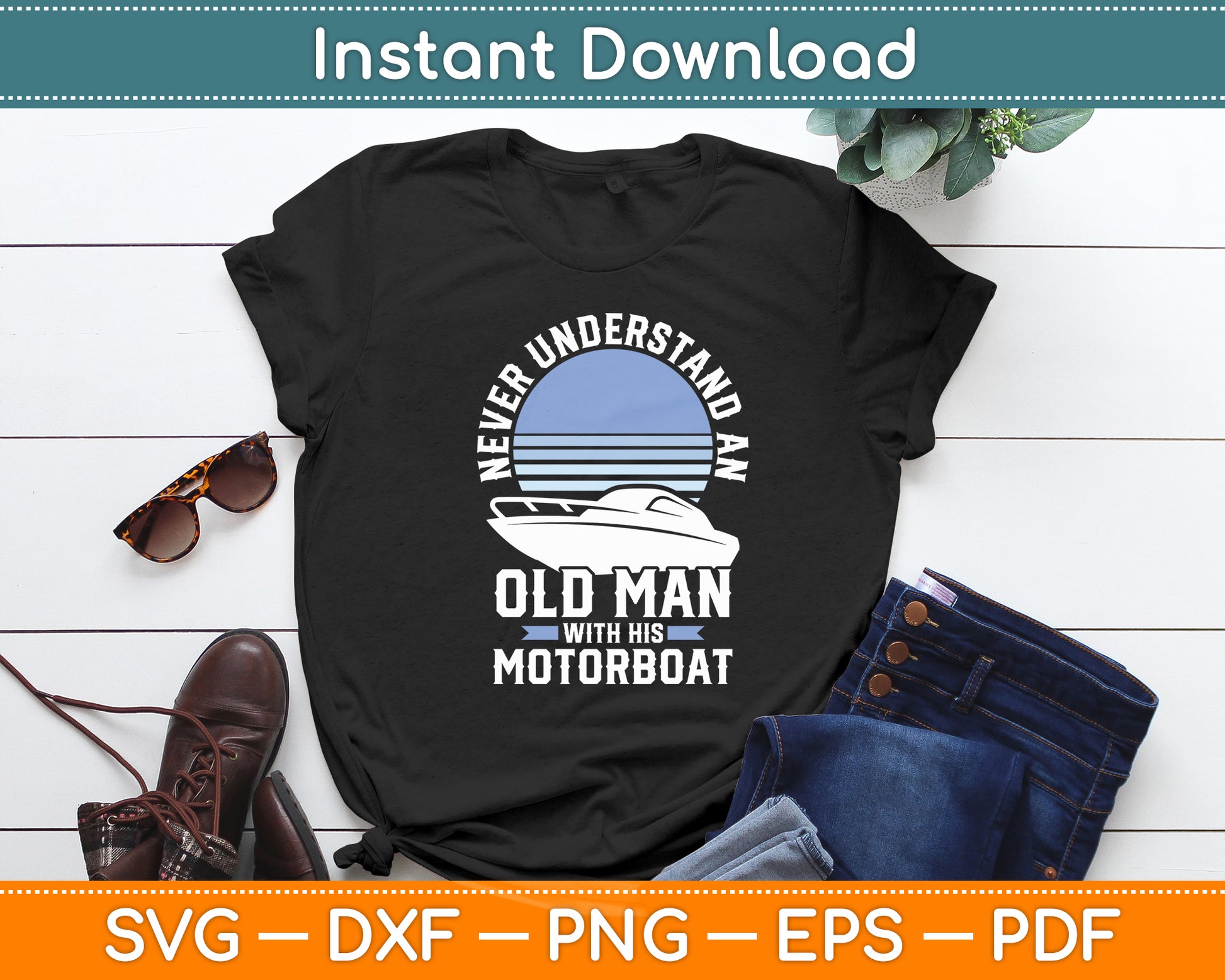 Never Understand An Old Man With His Motorboat Boat Captain Funny Svg Cutting File