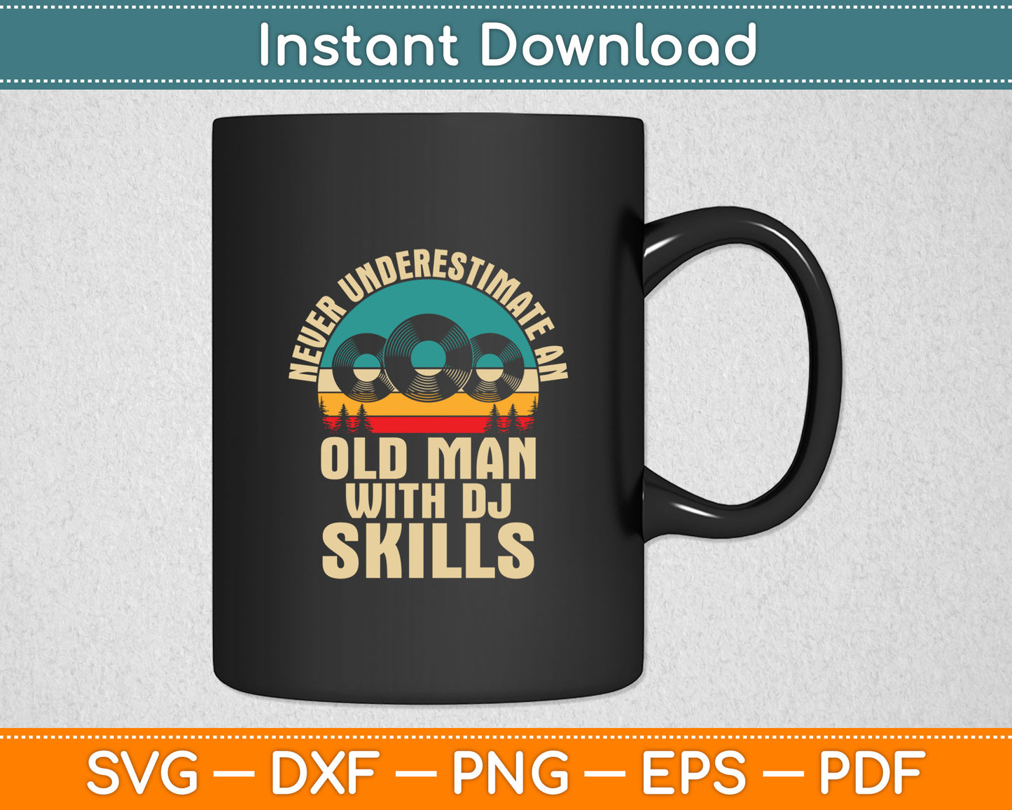 Never Underestimate an Old Man with DJ Skills DJ Svg Digital Cutting File