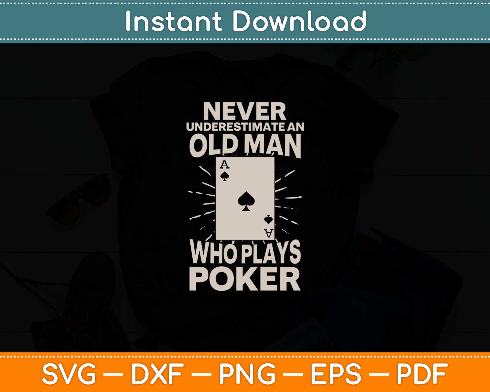 Never Underestimate An Old Man Who Plays Poker Svg Digital Cutting File