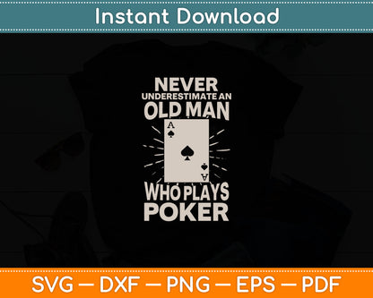 Never Underestimate An Old Man Who Plays Poker Svg Digital Cutting File