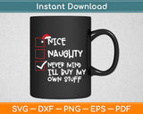 Nice Naughty Never Mind I'll Buy My Own Stuff Christmas Svg Digital Cutting File