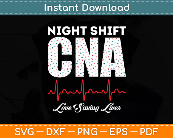 Night Shift CNA Love Saving Lives Heartbeat Funny Svg Digital Cutting File