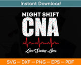 Night Shift CNA Love Saving Lives Heartbeat Funny Svg Digital Cutting File