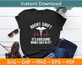 Night Shift It's Awesome What Day Is It Nurse Funny Svg Digital Cutting File