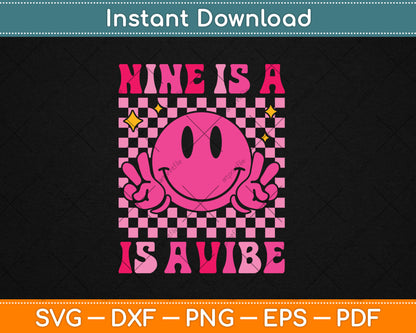 Nine Is A Vibe 9th Birthday Groovy 9 Years Old Smile Face Svg Digital Cutting File