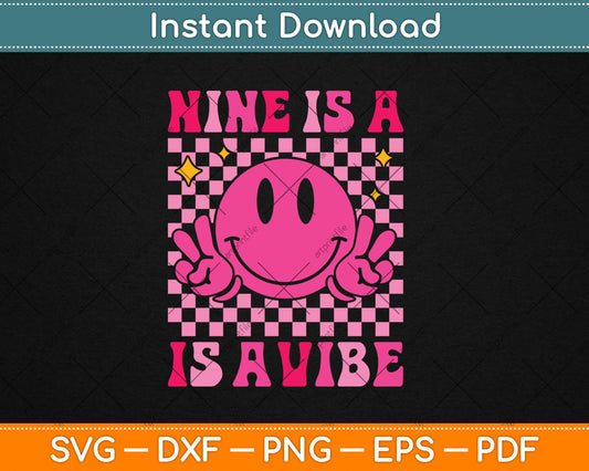Nine Is A Vibe 9th Birthday Groovy 9 Years Old Smile Face Svg Digital Cutting File