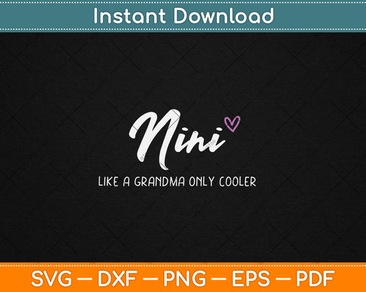 Nini Like a Grandma Only Cooler Mother's Day Svg Digital Cutting File