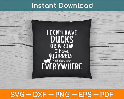 No Ducks Just Squirrels For Disorganized People SVG Digital Cutting File