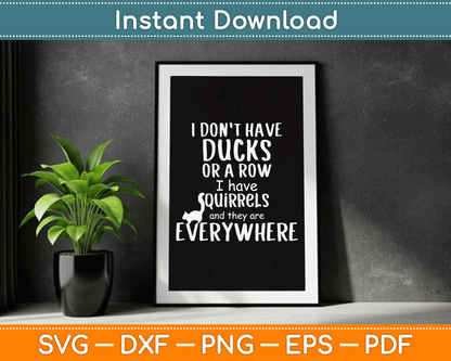 No Ducks Just Squirrels For Disorganized People SVG Digital Cutting File