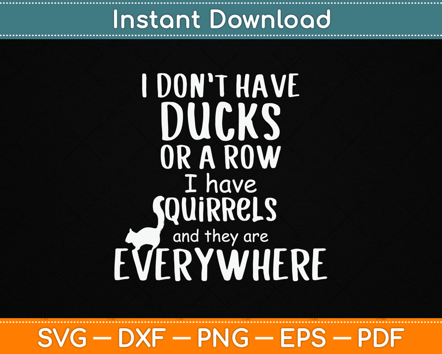 No Ducks Just Squirrels For Disorganized People SVG Digital Cutting File