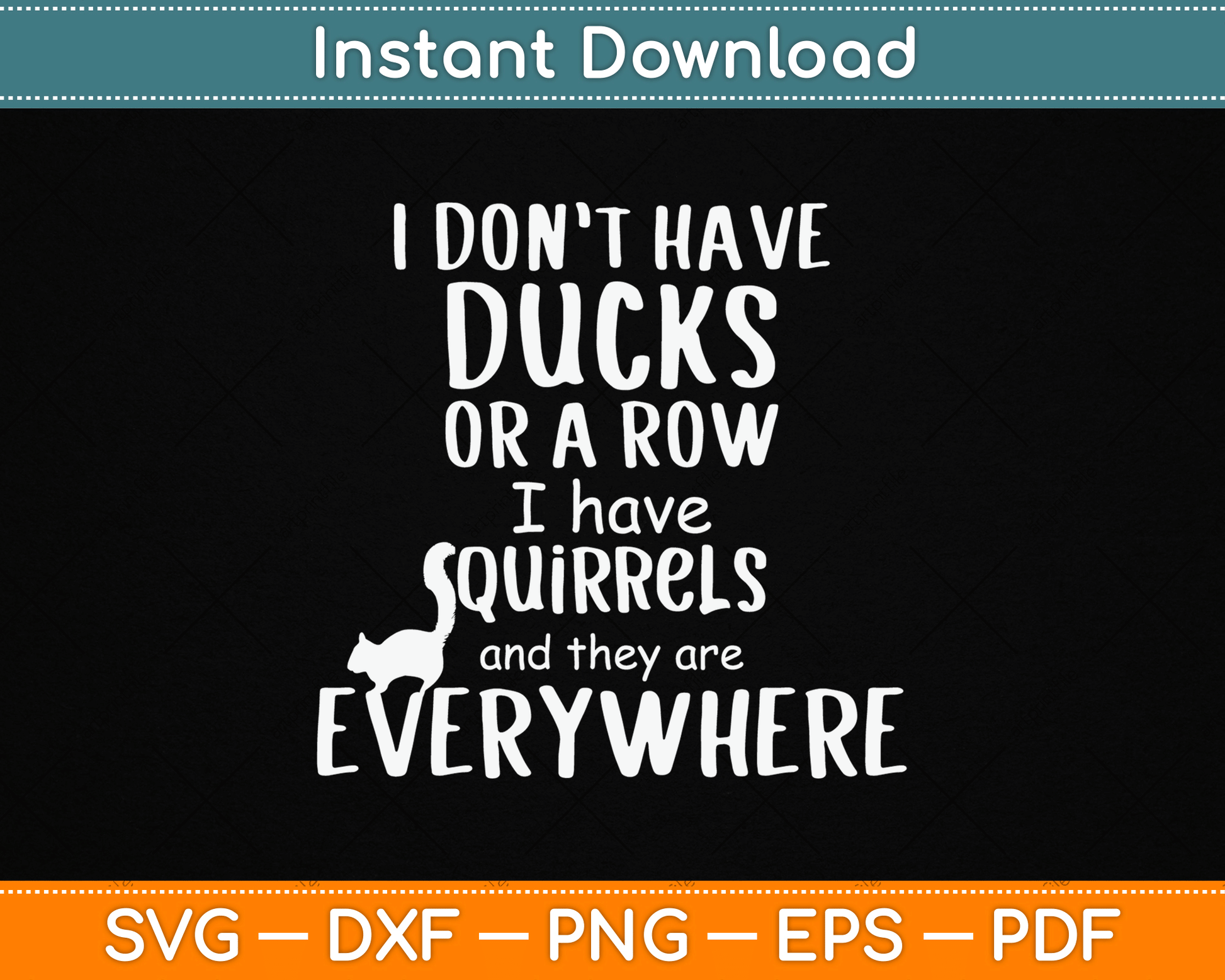 No Ducks Just Squirrels For Disorganized People SVG Digital Cutting File