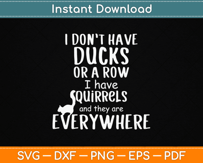 No Ducks Just Squirrels For Disorganized People SVG Digital Cutting File